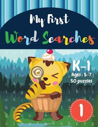 My First Word Searches: 50 Large Print Word Search Puzzles to Keep Your Child Entertained for Hours - K-1 - Ages 5-7