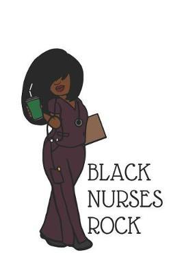 Black Nurses Rock: 150 Pages Journal Notebook Diary for Afro African American Black Woman, 6 X 9 Blank Journal, Black Nurses Rock Notepad