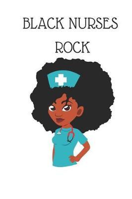 Black Nurses Rock: 150 Pages Journal Notebook Diary for African American Black Woman, 6 X 9 Blank Journal, Black Nurses Rock Notepad