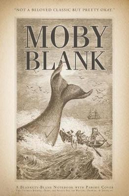 Moby Blank: A Blankety-Blank Notebook with Parody Cover - The Ultimate Journal, Diary, and Sketch Pad for Writing, Drawing, & Doodling
