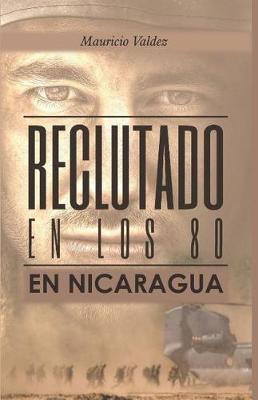 Reclutado En Los 80 En Nicaragua
