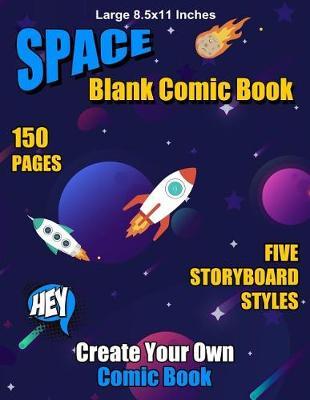 Space Blank Comic Book: Create Your Own Comics, Practice Drawing Using Storyboards, Draw Your Own Comics, Large Size Kids and Adults, Cartoon Sketchbook