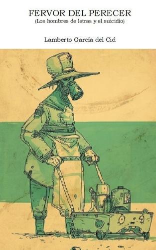 Fervor del perecer: (Los hombres de letras y el suicidio)