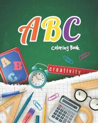 ABC Coloring Book: For Kids, Toddler and Preschooler. an Activity Book for Toddlers and Preschool Kids Age 2-5 to Learn the English Alphabet Letters from A to Z