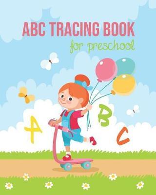 ABC Tracing Books for Preschool: Kids and Toddlers. Coloring and Letter Tracing Book, Practice for Kids, Ages 3-5, Alphabet Writing Practice