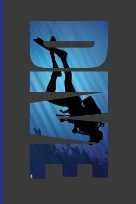 Dive: For All Divers Scuba Diving Notebooks Gift (6x9) Dot Grid Notebook