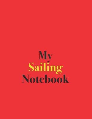 My Sailing Notebook: Blank Lined Notebook for Sailing