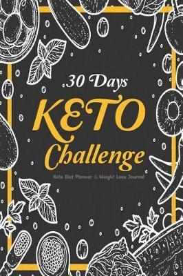 30 Days Keto Challenge: Fitness Tracker Easy and Complete Weight Loss and Food Meal and Exercise Diary Guide to a High-Fat/Low-Carb Lifestyle. Reset Your Health Ketogenic Planner Keto Diet for Beginners