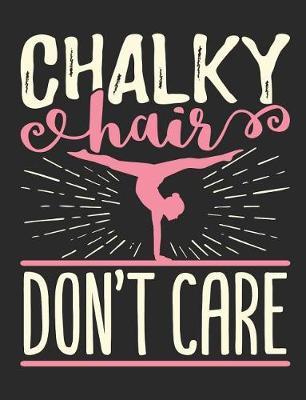 Chalky Hair Don't Care: Gymnastics Composition Book, Blank Paperback Notebook for Gymnast to Write In, 150 Pages, College Ruled