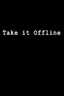Take it Offline: Blank Lined Journal