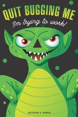 Quit Bugging Me: Daily Diary / Journal / Notebook to Write In, for Research Information and Recording Your Thoughts.