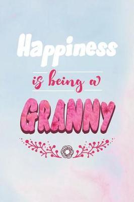 Happiness Is Being a Granny: Family Grandma Women Mom Memory Journal Blank Lined Note Book Mother's Day Holiday Gift
