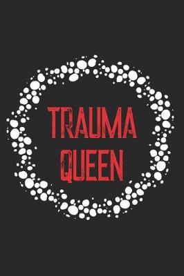 Trauma Queen: Nurse Weekly and Monthly Planner, Academic Year July 2019 - June 2020: 12 Month Agenda - Calendar, Organizer, Notes, Goals & To Do Lists