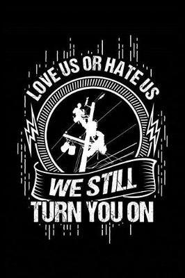 We Still Turn You on: Notebook for Lineman Lineman Lineworker Electrician 6x9 in Dotted