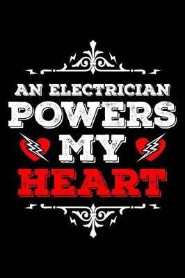 Electrician Powers My Heart: Notebook for Electricians' Wife Girlfriend Fiancee Wife Electrician 6x9 in Dotted