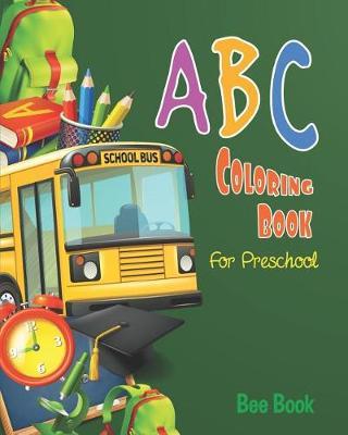 ABC Coloring Book for Preschoolers: Toddler and Kids. Fun Coloring Books for Toddlers & Kids Ages 2-5 - Activity Book Teaches Abc, Letters & Words for Kindergarten & Preschool