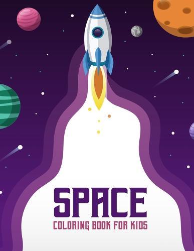 Space Coloring Book for Kids: Space Coloring Book for Kids: A jumbo coloring book for Children, Fantastic Outer Space Coloring with Planets, Astronauts, Space Ships, Rockets (Children's Coloring Books)