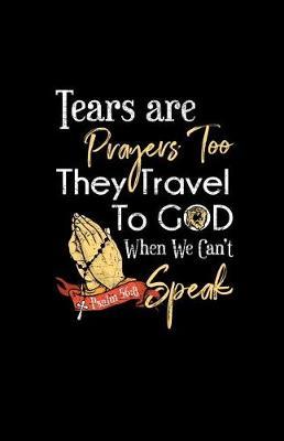 Tears Are Prayers Too They Travel To God When We Cant Speak Daily Gratitude Prayer Journal