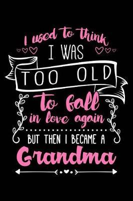 I Love My Grandchild: Notebook for Grandmother Grand-Ma Grand-Mother Grandparents Day Mothers Day Nanna 6x9 in Dotted