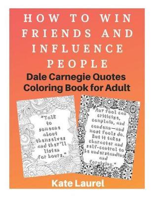 How to Win Friends and Influence People - Dale Carnegie Quotes Coloring Book for Adult
