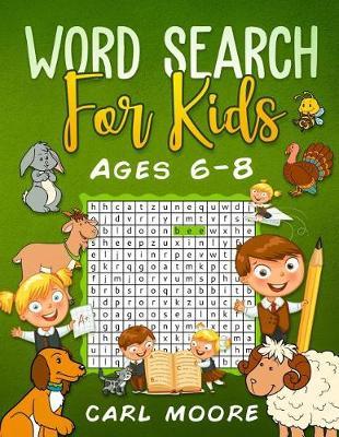 Word Search for Kids Ages 6-8: Improve Vocabulary, Spelling, Memory and Logic Skills for Kids in a Fun Way