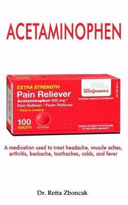 Acetamln0phen: A Medication Used to Treat Headache, Muscle Aches, Arthritis, Backache, Toothaches, Colds, and Fevers