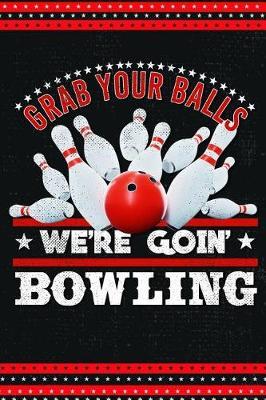 Grab Your Balls Were Going Bowling: Journal