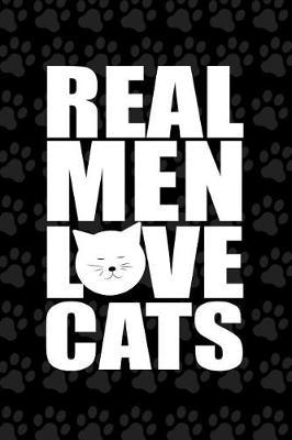 Real Men Love Cats: Blank Lined Notebook Journal Diary Composition Notepad 120 Pages 6x9 Paperback ( Cats ) Black