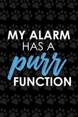 My Alarm Has a Purr Function: Blank Lined Notebook Journal Diary Composition Notepad 120 Pages 6x9 Paperback ( Cats ) Black