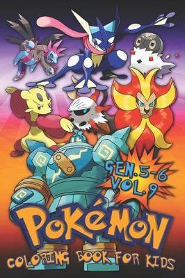 Pok mon Coloring Book for Kids Vol. 9: Babies, Evolutions of Gen. 5-6 Pok mon!