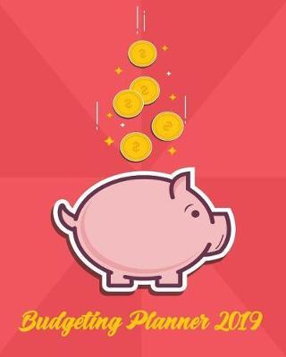 Budgeting Planner 2019 8x10: Simple Pretty Budget Planner / Tracker for Daily, Weekly & Monthly Calendar Expense Tracker Diary / Agenda / Workbook