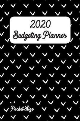 Budgeting Planner 2020 Pocket Size 6x9: Simple Pretty Budget Planner / Tracker for Daily, Weekly & Monthly Calendar Expense Tracker Diary / Agenda / Workbook