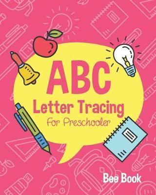 ABC Letter Tracing for Preschooler: Coloring and Letter Tracing Book for Preschoolers 3-5 & Kindergarten, Letter Tracing Books for Kids Ages 3-5 & Kindergarten and Letter Tracing Workbook