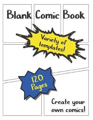 Blank Comic Book Variety of Templates 120 Pages Create Your Own Comics!: Large 8.5 x 11 Blank Cartoon / Comic Book with plenty of room for sketches