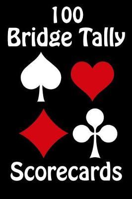 100 Bridge Tally Scorecards: 100 Tally Scoresheets for Rubber Bridge