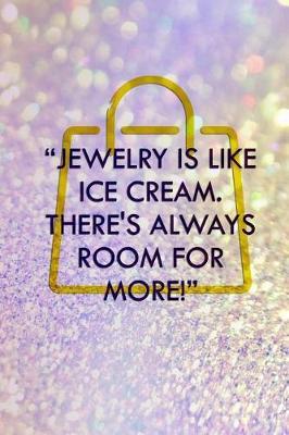 Jewelry Is Like Ice Cream There's Always Room For More: Blank Lined Notebook Journal Diary Composition Notepad 120 Pages 6x9 Paperback ( Jewelry ) Purple Sparkle