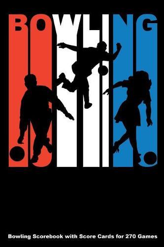 Bowling: Bowling Scorebook with Score Cards for 270 Games