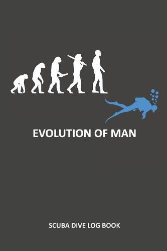 Evolution of Man: Scuba Diver Log Book 100 Dives (6 X 9)