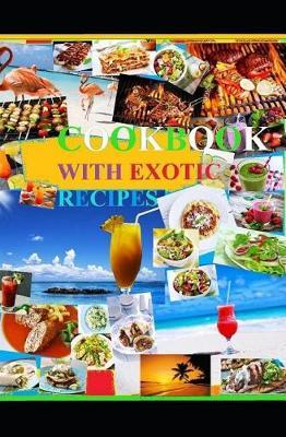 Cookbook with Exotic Recepis: Barbecue Exotic drinks Cocktails