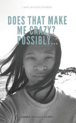 I Have Bipolar Disorder. Does That Make Me Crazy? Possibly...