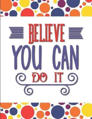 Believe You Can Do It: Self-Care Planner, a Year in Color, Mood Meter, Affirmations, Self Goals, Daily Water Intake and Meals