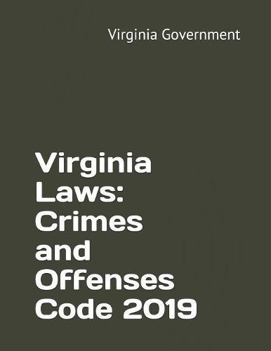 Virginia Laws: Crimes and Offenses Code 2019