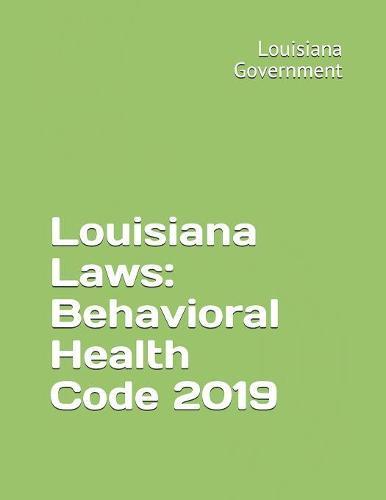 Louisiana Laws: Behavioral Health Code 2019