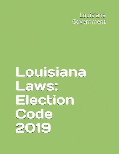 Louisiana Laws: Election Code 2019