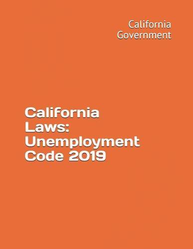 California Laws: Unemployment Code 2019