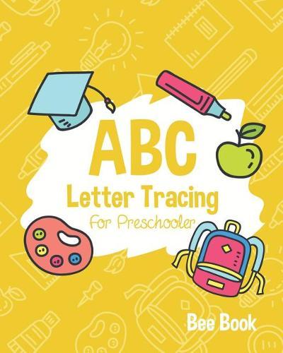 ABC Letter Tracing for Preschooler: Coloring and Letter Tracing Book for Preschoolers 3-5 & Kindergarten, Letter Tracing Books for Kids Ages 3-5 & Kindergarten and Letter Tracing Workbook