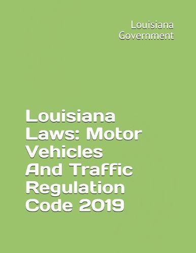 Louisiana Laws: Motor Vehicles And Traffic Regulation Code 2019