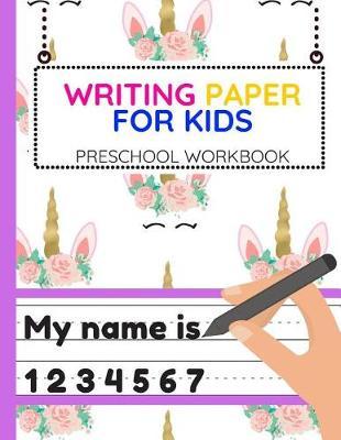 Writing Paper For Kids: Workbook of Dotted Lined Handwriting Practice Paper Sheet Book for Girl, Boy, Kid, Toddler, Preschool, Kindergarten, Nursery, Elementary - Beginner Writing Notebook (Cute Unicorn Crowns)