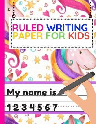 Ruled Writing Paper For Kids: Workbook of Dotted Lined Handwriting Practice Paper Sheet Book for Girl, Boy, Kid, Toddler, Preschool, Kindergarten, Nursery, Elementary - Beginner Writing Notebook (colorful unicorns)