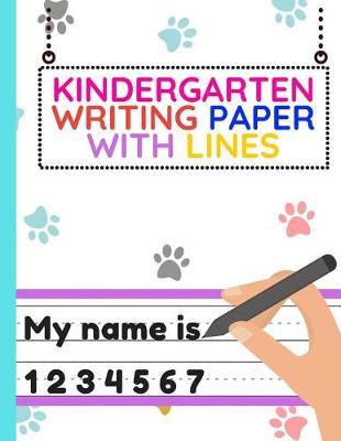 Kindergarten Writing Paper With Lines: Workbook of Dotted Lined Handwriting Practice Paper Sheet Book for Girl, Boy, Kid, Toddler, Preschool, Kindergarten, Nursery, Elementary - Beginner Writing Notebook (cute dog paws)
